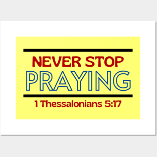 Never Stop Praying | Christian Saying Posters and Art